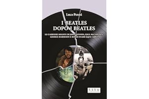 I Beatles dopo i Beatles: Le carriere soliste di John Lennon, Paul McCartney, George Harrison e Ringo Starr (1970-1980)