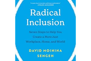 Radical Inclusion: Seven Steps to Help You Create a More Just Workplace, Home, and World