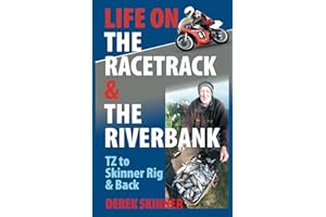 LIFE ON THE RACETRACK & THE RIVERBANK: TZ TO SKINNER RIG AND BACK