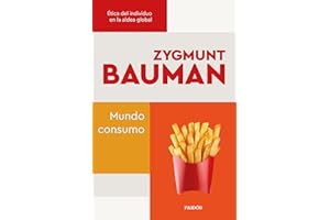 Mundo consumo: Ética del individuo en la aldea global (Biblioteca Zygmunt Bauman)
