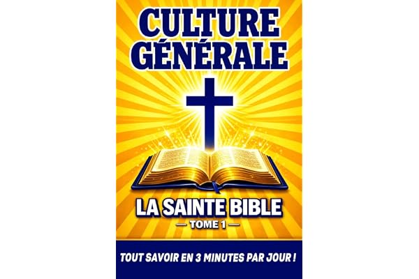 La Sainte Bible: Culture Générale Catholique en 3 minutes par jour