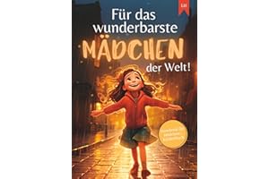 Für das wunderbarste Mädchen der Welt!: Inspirierende Kurzgeschichten für Mädchen zur Stärkung von Selbstvertrauen, Mut und Freundschaft | Geschenk für Mädchen | Kinderbuch