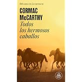 Todos los hermosos caballos (Trilog&iacute;a de la frontera 1) (Random House)