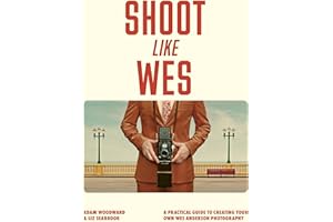 Shoot Like Wes: A Practical Guide to Creating Your Own Wes Anderson Photography