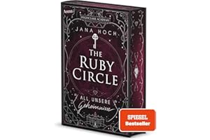 The Ruby Circle (1). All unsere Geheimnisse: Romance meets Dark Academia: der Auftakt zur neuen Reihe von SPIEGEL-Bestseller Autorin Jana Hoch
