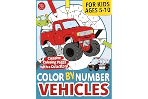 Color by Number Vehicles for Kids: Creative Coloring Pages with a Cute Story for Ages 5-10