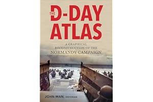 The D-Day Atlas: A Graphical Reconstruction of the Normandy Campaign