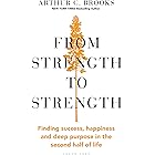 From Strength to Strength: Finding Success, Happiness and Deep Purpose in the Second Half of Life "This book is amazing" - Ch
