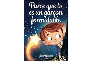Parce que tu es un garçon formidable: Des histoires inspirantes sur le courage, la force intérieure et la confiance en soi