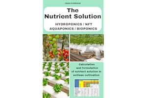 The Nutrient Solution: Calculation and formulation of nutrient solution in soil-less culture / PH / EC / Hydroponics - Aquaponics - Bioponics - NFT