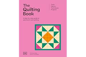 The Quilting Book: A Step-By-Step Guide to Patchwork and Quilting (Ultimate Craft Guides)
