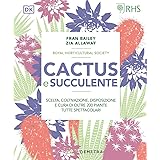 Cactus e succulente. Scelta, coltivazione, disposizione e cura di oltre 200 piante tutte spettacolari