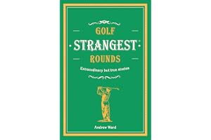 Golf's Strangest Rounds: Extraordinary but true stories from over a century of golf
