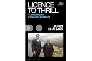 Licence to Thrill: A Cultural History of the James Bond Films (Cinema and Society)