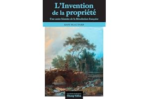 L'invention de la propriété privée: Une autre histoire de la Révolution