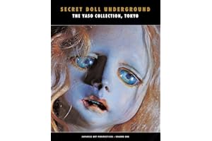 Secret Doll Underground: Japanese Surrealist Dolls from the Yaso Collection, Tokyo (Japanese Art Perspectives, 1, Band 1)