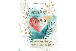 Danke Mama - ein persönliches Erinnerungsbuch zum Ausfüllen und Reflektieren, ein Herzensbuch für die Mutter-Tochter Bindung: Persönliche ... von Herzen, Ausfüllen und Danke sagen