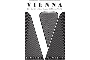 Vienna: How the City of Ideas Created the Modern World