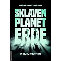 Sklavenplanet Erde: Es ist Zeit, aufzuwachen!