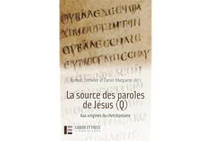 La source des paroles de Jésus (Q): Aux origines du christianisme