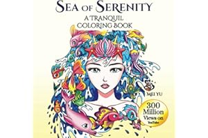 Sea of Serenity: A Tranquil Coloring Book: Relaxing Fantasy Adult Coloring Book with Beautiful Designs of Ocean & Marine Scenery, Animals, Gorgeous ... (Mei Yu's Inspiring Coloring Books, Band 13)