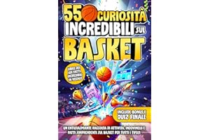 550 Curiosità Incredibili Sul Basket: Un Entusiasmante Raccolta di Attività, Indovinelli e Fatti Sorprendenti Sul Basket Per Tutti i Tifosi | Include Bonus & Quiz