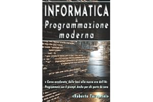 Informatica e Programmazione moderna: Corso accelerato, dalle basi alla nuova era dell'IA: programmare con il prompt. Anche per chi parte da zero