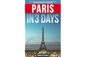 Paris in 3 Days: The Definitive Tourist Guide Book That Helps You Travel Smart and Save Time (France Travel Guide)