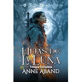 Hijas de la Luna- trilog&iacute;a completa: (Romantasy urbana)