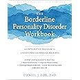 NEW HARBINGER The Borderline Personality Disorder Workbook: An Integrative Program to Understand and Manage Your BPD