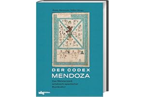 Der Codex Mendoza: Das Meisterwerk aztekisch-spanischer Buchkultur