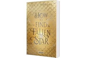 How To Find A Fallen Star (New York Magics 2): Forced Proximity Fantasy Romance über ein schlaues Irrlicht und und einen attraktiven Agenten-Dämon in New York | Limitierte Auflage mit Farbschnitt