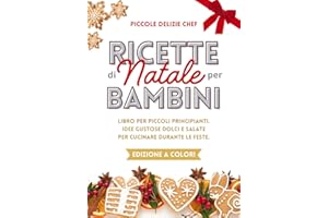 Ricette di Natale per Bambini: Libro a COLORI per piccoli principianti. Idee gustose dolci e salate per cucinare durante le feste. Idee regalo. 3 anni +