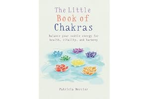 The Little Book of Chakras: Balance your subtle energy for health, vitality, and harmony (The Little Book Series)