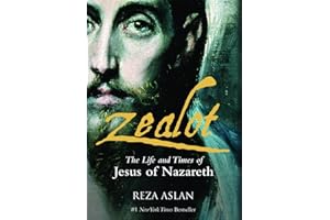 Zealot: The Life and Times of Jesus of Nazareth: The Life and Time of Jesus of Nazareth
