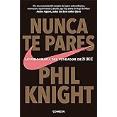 Nunca te pares: Autobiograf&iacute;a del fundador de Nike (Conecta)