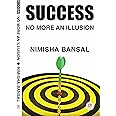 SUCCESS - NO MORE AN ILLUSION (by Nimisha Bansal)