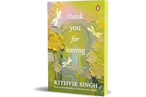 Thank You for Leaving: Learning to be okay with saying goodbye | A new book by one of India’s highest selling authors - Rithvik Singh