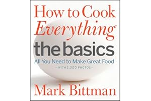 How to Cook Everything: The Basics: All You Need to Make Great Food--With 1,000 Photos: A Beginner Cookbook: 2