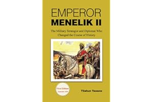 Emperor Menelik II: The Military Strategist and Diplomat Who Changed the Course of History