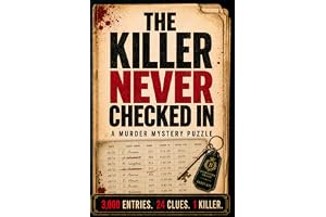 The Killer Never Checked In: Find the Killer Among 3000 Guest Records & 24 Clues -- Murder Mystery Crime Puzzle Book for Adul
