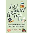 All Grown Up: Nurturing Relationships with Adult Children