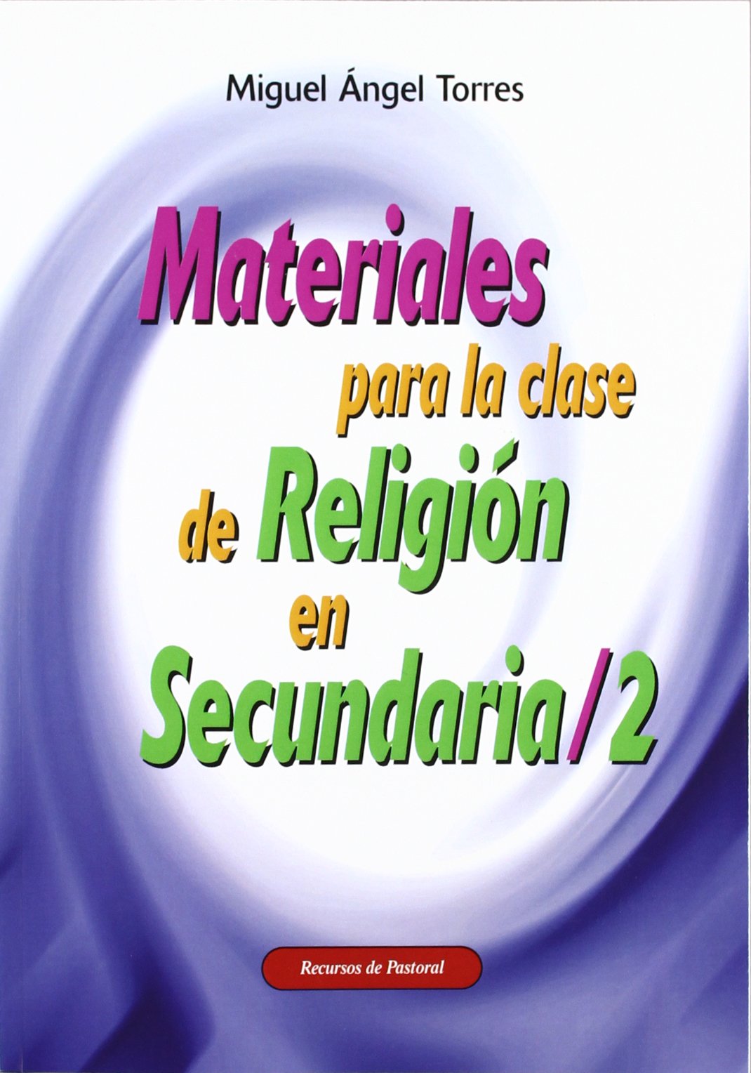 Materiales para la clase de Religión en la ESO: Materiales Para La Clase De Religión En Secundaria/2