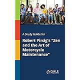 A study guide for Robert Pirsig's "Zen and the Art of Motorcycle Maintenance" (Novels for Students)