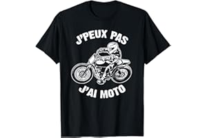 JE PEUX PAS J'AI MOTO COOL MOTARD HOMME FEMME J'Peux Pas J'ai Moto Humour Cadeau Drôle Motorcycle Motard T-Shirt