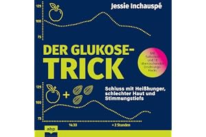 Der Glukose-Trick: Schluss mit Heißhunger, schlechter Haut und Stimmungstiefs – Wie man der Achterbahn des Blutzuckerspiegels