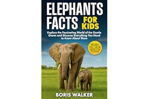 Elephant Facts for Kids: Explore the Fascinating World of the Gentle Giants and Discover Everything You Need to Know About Them (Fun Learning with Animal Friends)