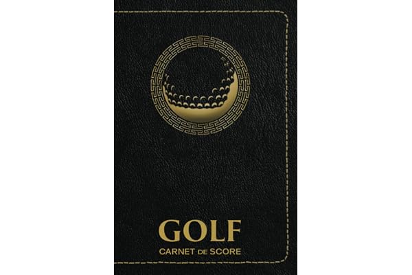Carnet de Score Golf: Carnet pour Golfeur 120 Tableaux à Remplir pour Noter vos Parcours de Golf Logbook | Idée Cadeau Golfeur Homme Femme Débutants et Experts