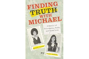 Finding Truth with Michael: A Memoir of Friendship, Faith, and First Love