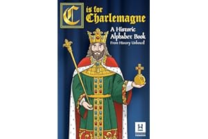 C is for Charlemagne: A Historic Alphabet Book